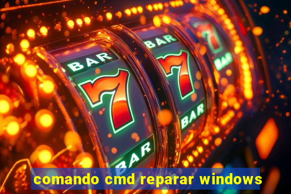 comando cmd reparar windows